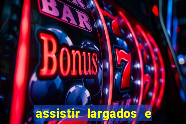 assistir largados e pelados a tribo